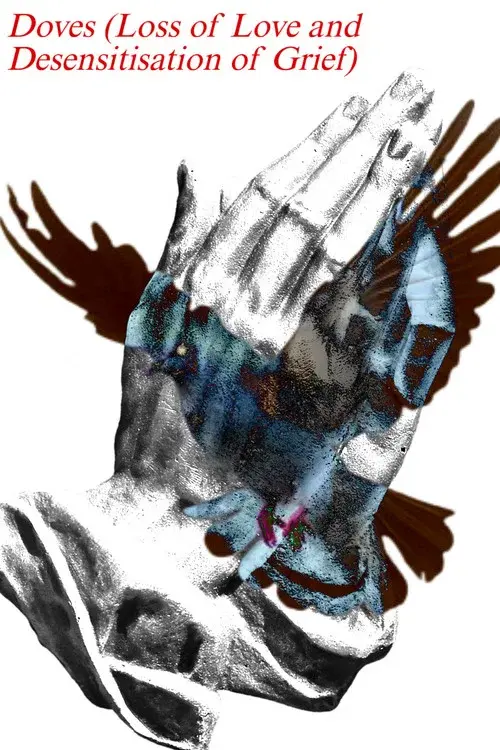 Doves (Loss of Love and Desensitization of Grief)