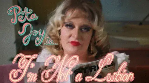 Peta Joy In... I'm Not A Lesbian