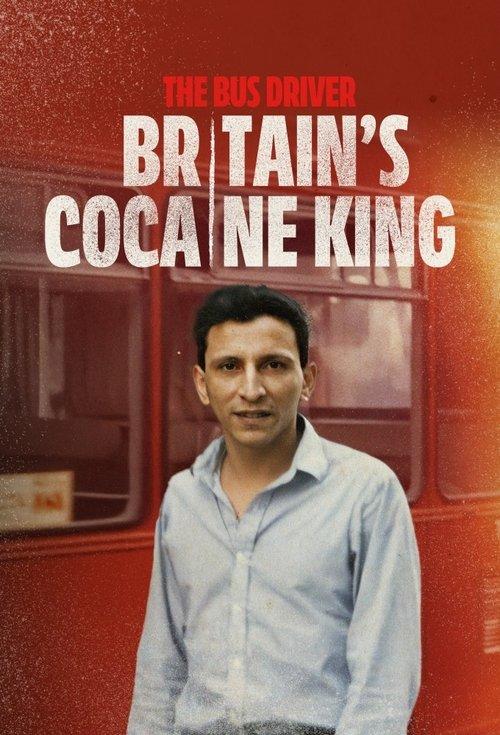 The Bus Driver: Britain’s Cocaine King