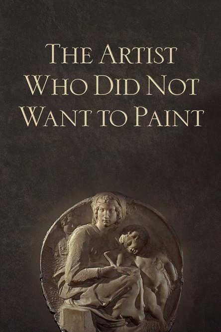 The Artist Who Did Not Want to Paint