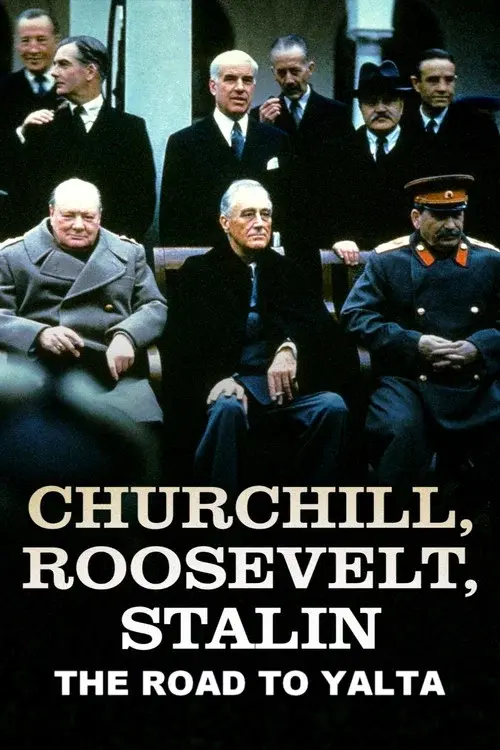 Churchill, Roosevelt & Staline : la route vers Yalta