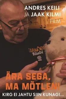 Ära sega, ma mõtlen!